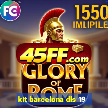 kit barcelona dls 19